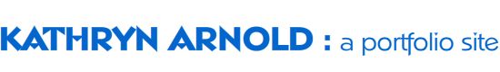 Kathryn Arnold: a portfolio site